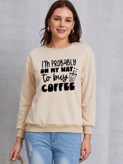 I'M PROBABLY ON MY WAY TO BUY COFFEE Round Neck Sweatshirt - Immenzive