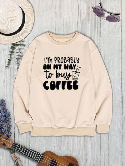 I'M PROBABLY ON MY WAY TO BUY COFFEE Round Neck Sweatshirt - Immenzive